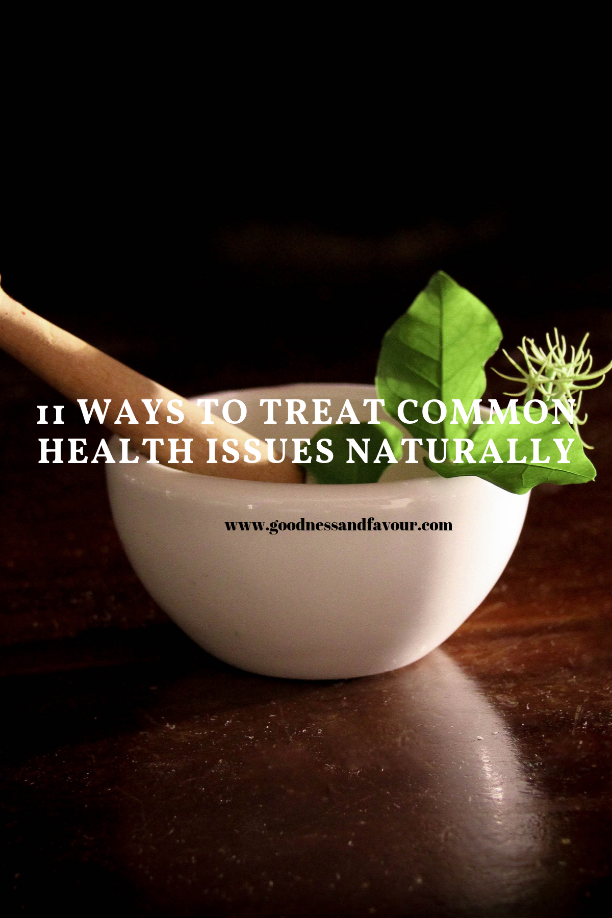 11-ways-to-treat-common-health-issues-naturally-goodness-and-favour