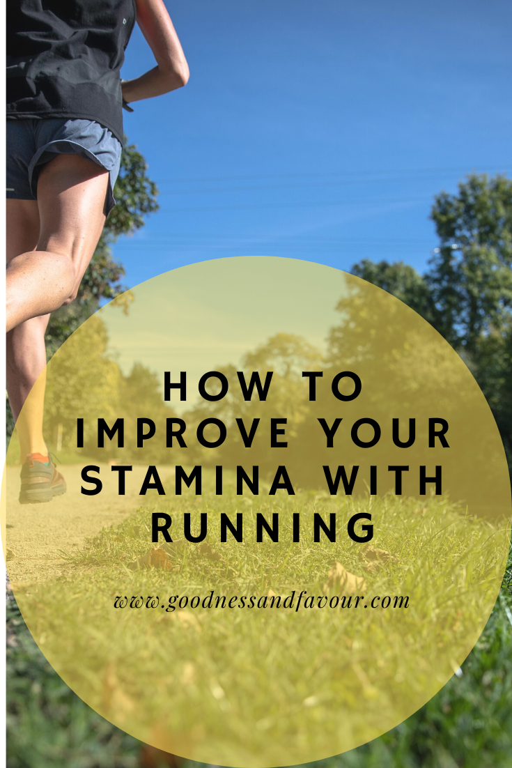 How to Improve Your Stamina with Running - Goodness and Favour