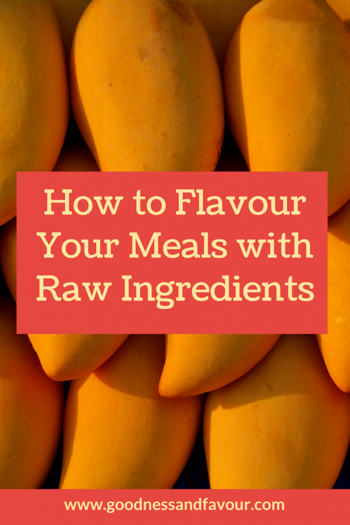 How to Flavour Your Meals with Raw Ingredients