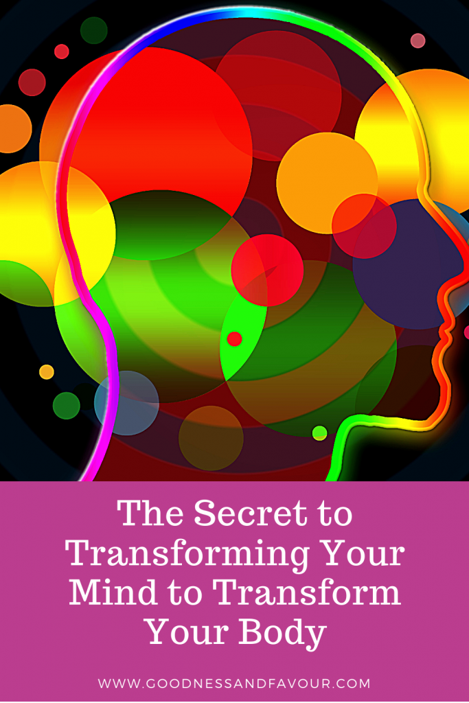 The Secret to Transforming Your Mind to Transform Your Body