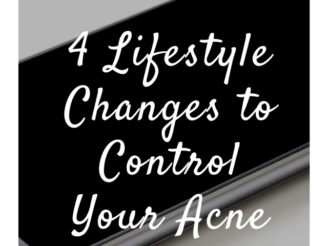 4 Lifestyle Changes to Control Your Acne